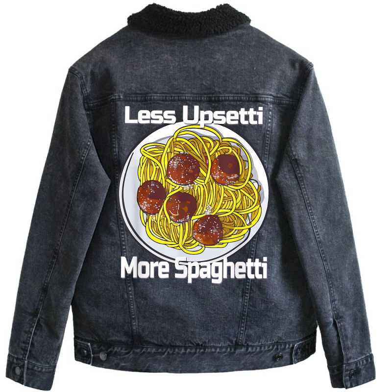 Less Upsetti More Spaghetti Lover Italian Pasta Meatballs T Shirt Unisex Sherpa-Lined Denim Jacket by xq8pjbeamer | Artistshot