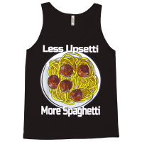 Less Upsetti More Spaghetti Lover Italian Pasta Meatballs T Shirt Tank Top | Artistshot