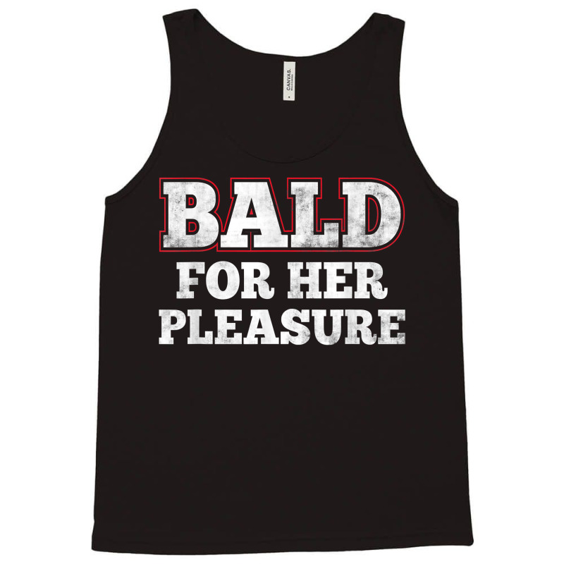 Mens Bald For Her Pleasure Funny Bald Husband Guy T Shirt Tank Top | Artistshot