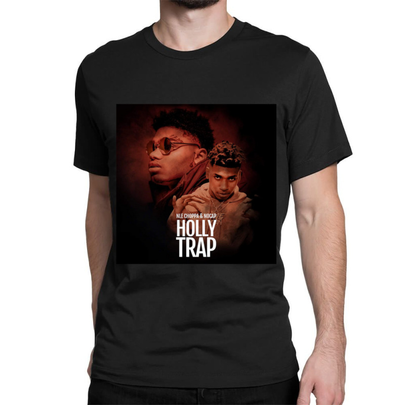 Nle Choppa Holly Trap Gift Classic T-shirt | Artistshot