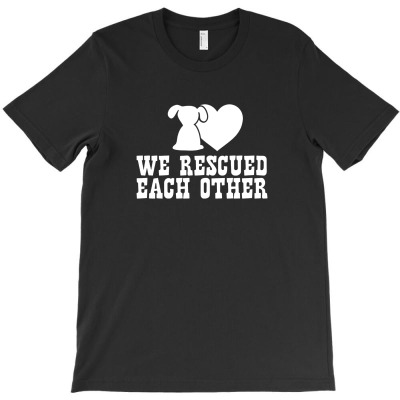 We Rescued Each Other Heart Dog Love Animals T-shirt Designed By Jokestees
