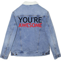 You're Awesome Unisex Sherpa-lined Denim Jacket | Artistshot