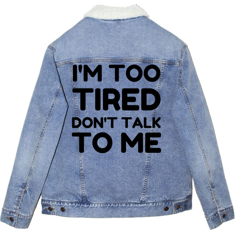 Too Tired Don't Talk To Me Unisex Sherpa-lined Denim Jacket | Artistshot