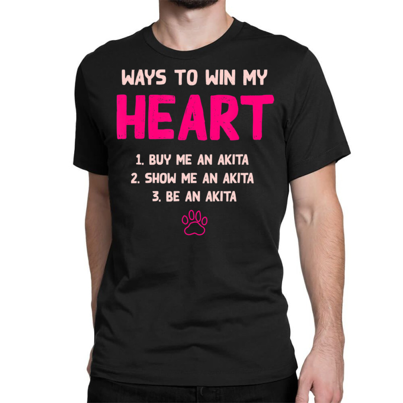 Trending Ways To Win My Heart Dog Lover Akita Inu Dog Owner Classic T-shirt | Artistshot