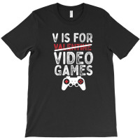 Funny Valentine's Day V Is For Video Games Gamer Boys Men T-shirt | Artistshot