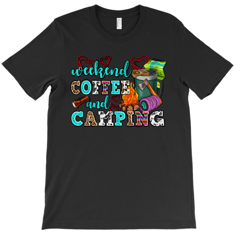 Weekend Coffee And Camping T-shirt | Artistshot