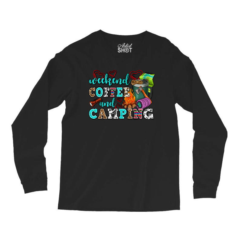 Weekend Coffee And Camping Long Sleeve Shirts | Artistshot