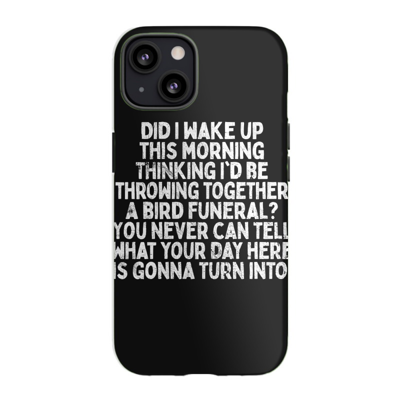 Trending Bird Funeral - Inspirational Office Quote iPhone 13 Case by macklinsampson | Artistshot