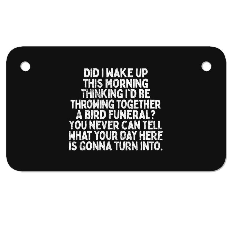 Trending Bird Funeral - Inspirational Office Quote Motorcycle License Plate by macklinsampson | Artistshot