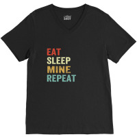 Eat Sleep Mine Repeat Quotes V-neck Tee | Artistshot