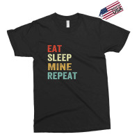 Eat Sleep Mine Repeat Quotes Exclusive T-shirt | Artistshot