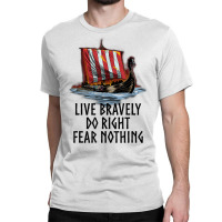 Norse Mythology   Live Bravely   Viking Ship   Paganism T Shirt Classic T-shirt | Artistshot