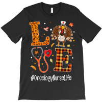 Love Oncology Nurse Life Turkey Nursing Thanksgiving Day T-shirt | Artistshot