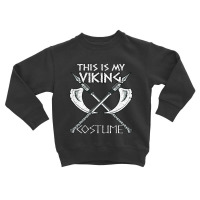 Trending This Is My Viking Costume Norse Mythology Halloween Easy Toddler Sweatshirt | Artistshot