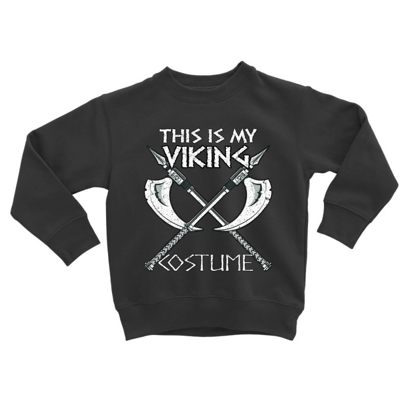 Trending This Is My Viking Costume Norse Mythology Halloween Easy Toddler Sweatshirt | Artistshot