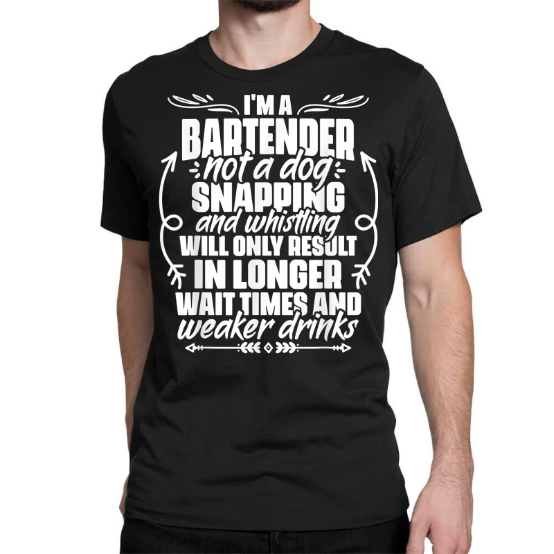 Sarcastic Bartending Liquor Alcohol Bartender Mixologist T Shirt Classic T-shirt by katheleenweb0 | Artistshot