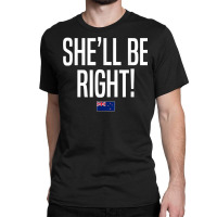 She'll Be Right New Zealand Slang T Shirt Classic T-shirt | Artistshot