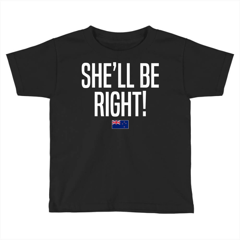 She'll Be Right New Zealand Slang T Shirt Toddler T-shirt by xq8pjbeamer | Artistshot