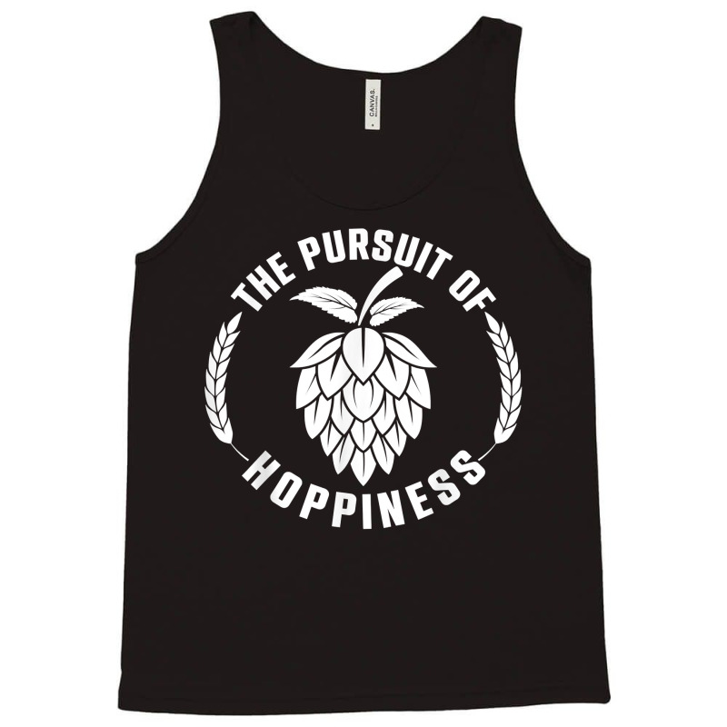 The Pursuit Of Hoppiness Beer Brewer, Beer Hops, Malt Barley T Shirt Tank Top | Artistshot