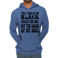 This Shade Of Black Realty Brings Out The Color Of My Soul T Shirt Lightweight Hoodie | Artistshot