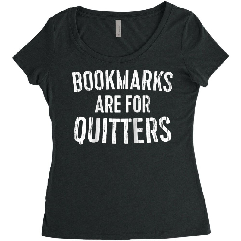 Bookmarks Are For Quitters T Shirt Bookworm Gift Shirt Raglan Baseball Women's Triblend Scoop T-shirt by dorman | Artistshot