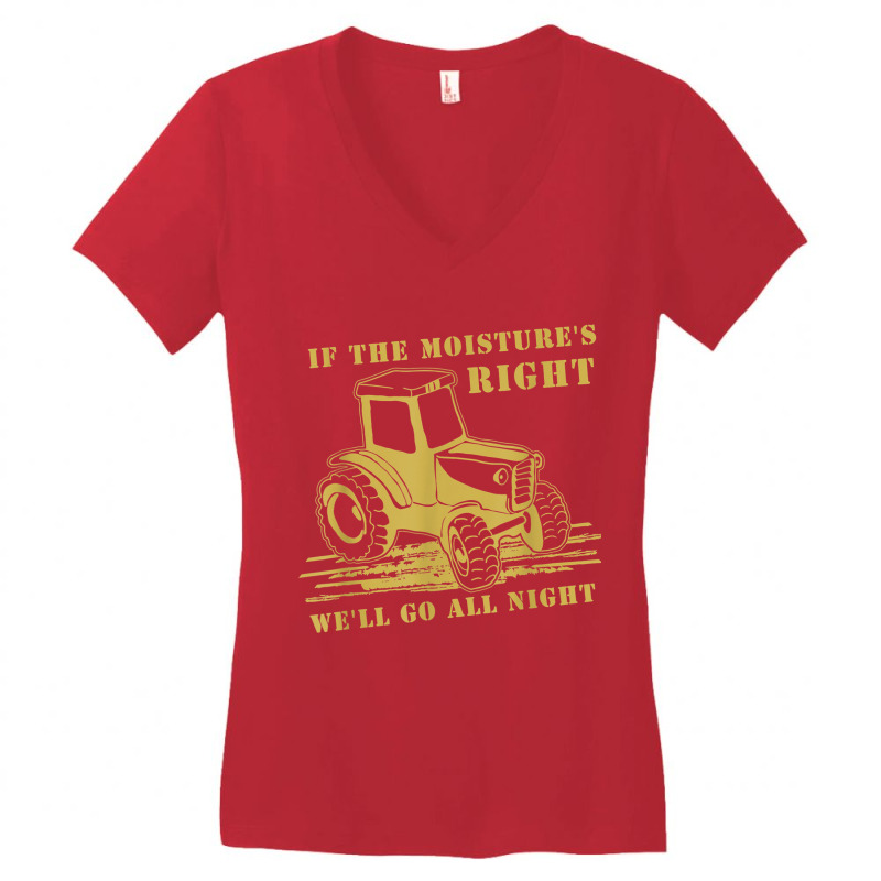 If The Moisture's Right Funny Farmer Tractor T Shirt Women's V-Neck T-Shirt by kleebbi | Artistshot