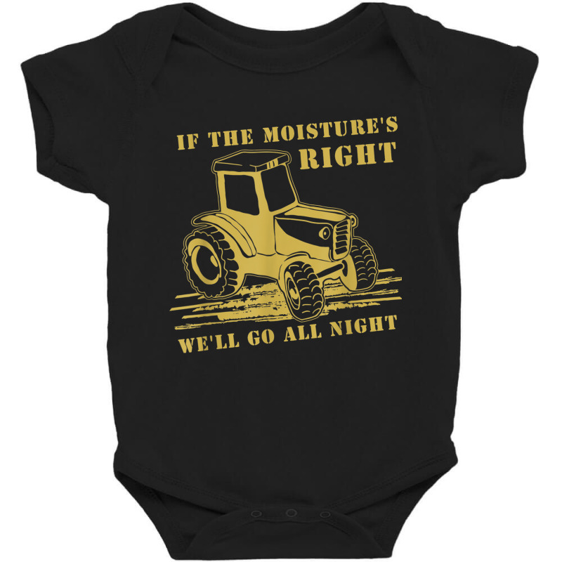 If The Moisture's Right Funny Farmer Tractor T Shirt Baby Bodysuit by kleebbi | Artistshot