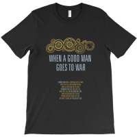 When A Good Man Goes To War T-shirt | Artistshot