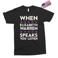 When Elizabeth Warren Speaks You Listen Exclusive T-shirt | Artistshot