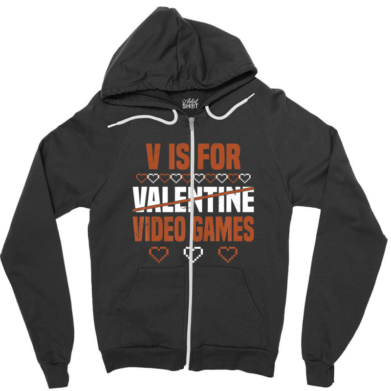 V Is For Valentine Video Games Valentines Day Gamer Zipper Hoodie | Artistshot