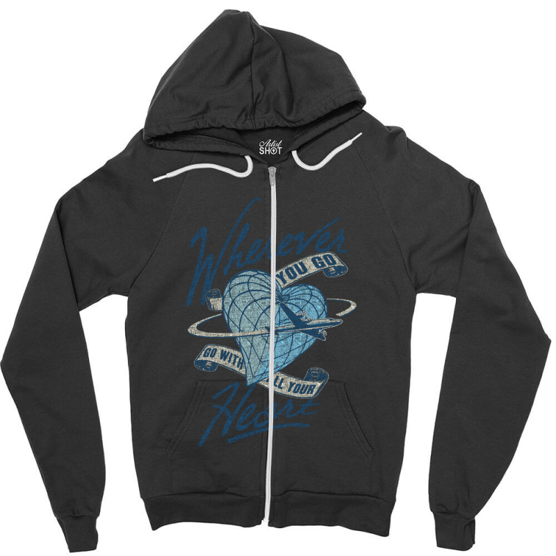 Wherever You Go Zipper Hoodie | Artistshot