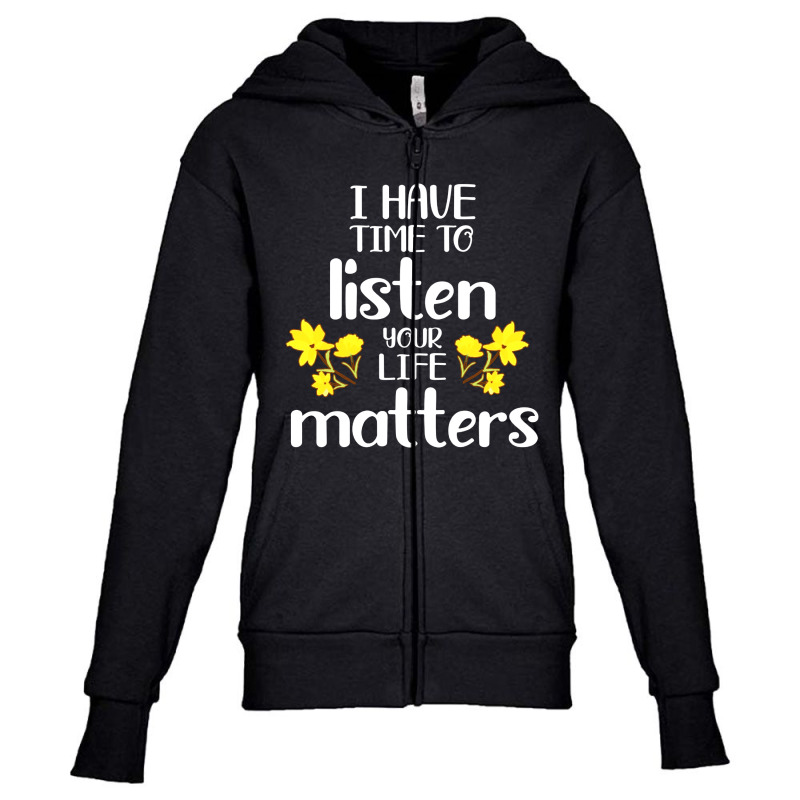 I Have Time To Listen Your Life Matters Youth Zipper Hoodie by Teesmart | Artistshot