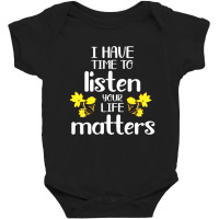 I Have Time To Listen Your Life Matters Baby Bodysuit | Artistshot