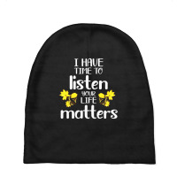 I Have Time To Listen Your Life Matters Baby Beanies | Artistshot