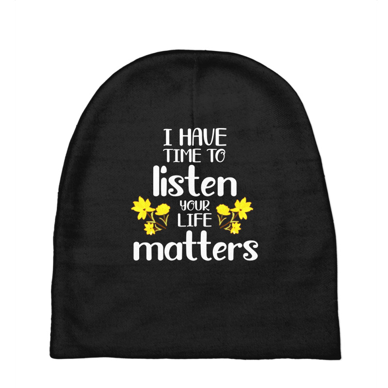 I Have Time To Listen Your Life Matters Baby Beanies by Teesmart | Artistshot