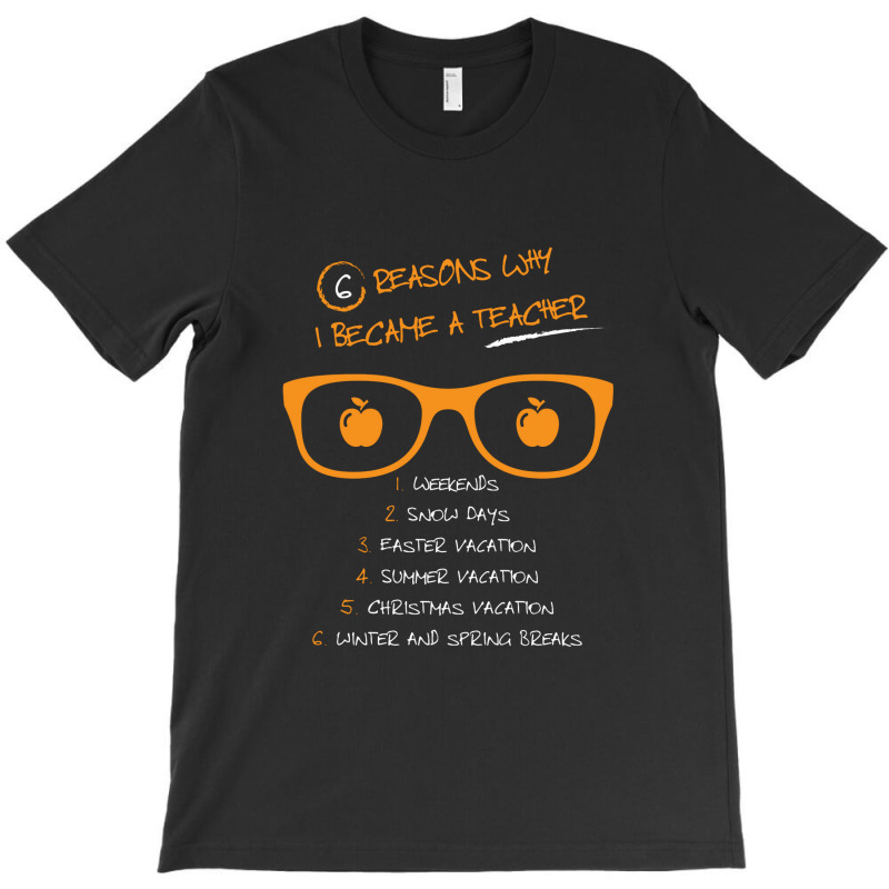 Why I Became A Teacher T-shirt | Artistshot