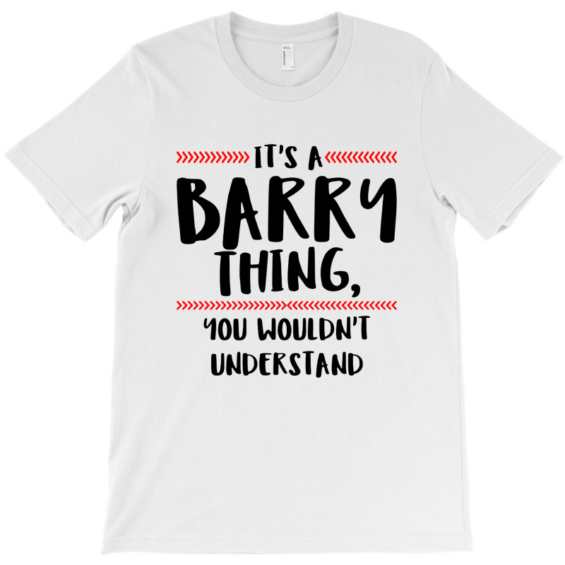 It's A Barry Thing You Wouldn't Understand T-shirt | Artistshot