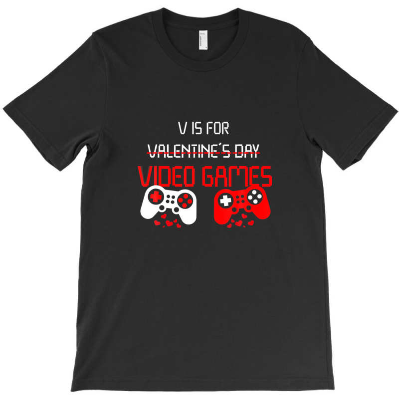 V Is For Video Games Funny Valentines Day Gamer T-shirt | Artistshot