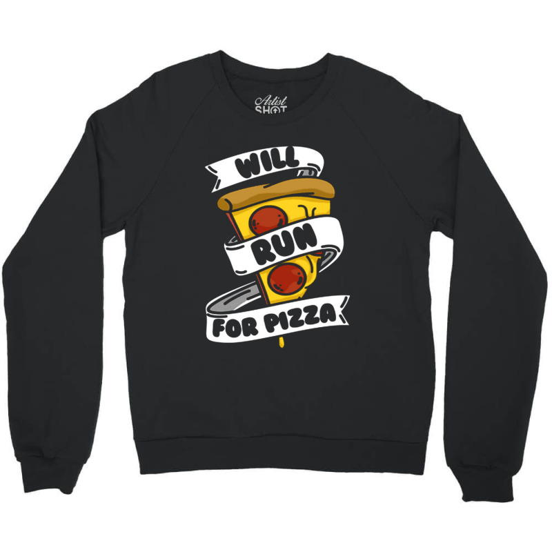 Will Run For Pizza Crewneck Sweatshirt | Artistshot