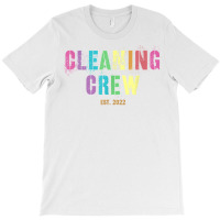 Cleaning Crew 2022 Custodian Team Clean Up Manager Cleaner T Shirt T-shirt | Artistshot