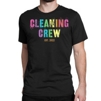 Cleaning Crew 2022 Custodian Team Clean Up Manager Cleaner T Shirt Classic T-shirt | Artistshot