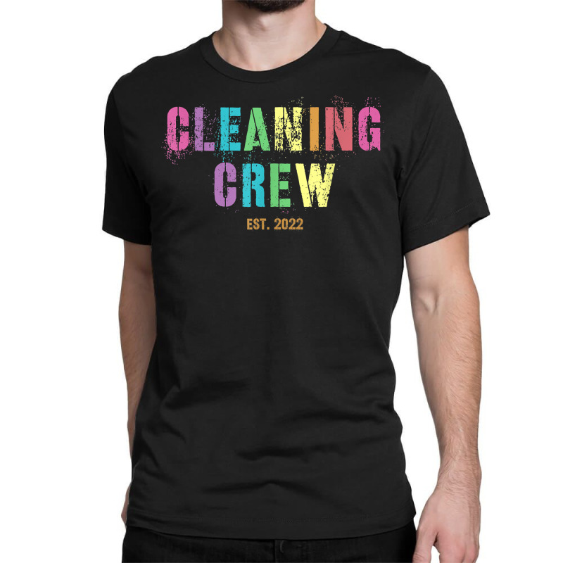 Cleaning Crew 2022 Custodian Team Clean Up Manager Cleaner T Shirt Classic T-shirt by dorman | Artistshot