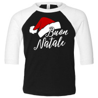 Buon Natale T Shirt Funny Italian Merry Christmas Xmas Gift Toddler 3/4 Sleeve Tee | Artistshot