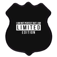 Im Not Perfect But I Am Limited Edition Shield Patch | Artistshot