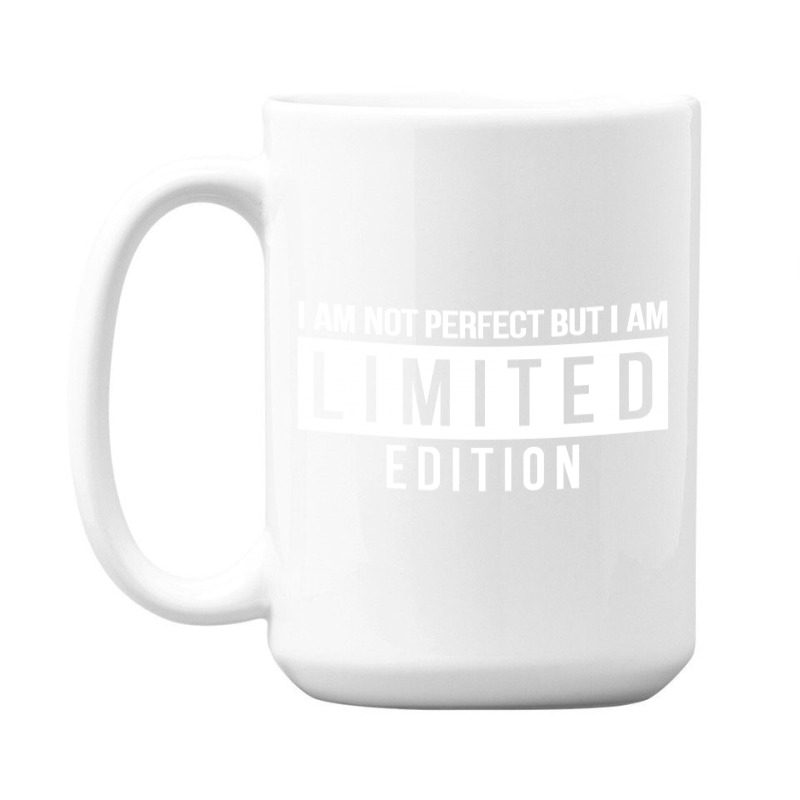 Im Not Perfect But I Am Limited Edition 15 Oz Coffee Mug by leodrolic | Artistshot