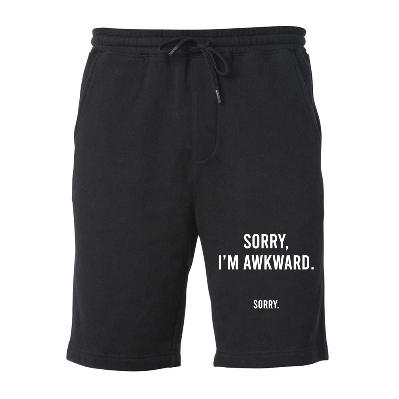 Sorry I'm Awkward Sorry Humor Gift Sweatshirt Fleece Short by CUSER3772 | Artistshot