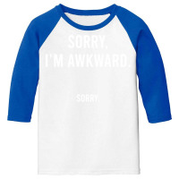 Sorry I'm Awkward Sorry Humor Gift Sweatshirt Youth 3/4 Sleeve | Artistshot