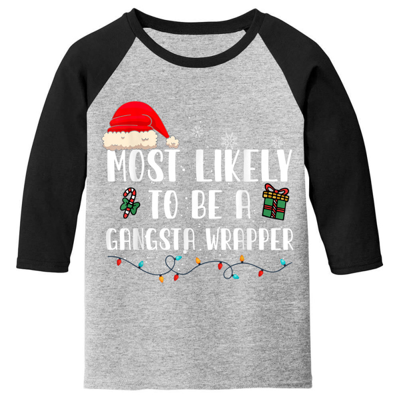 Most Likely To Be A Gangsta Wrapper Funny Santa Hat Family T Shirt Youth 3/4 Sleeve | Artistshot