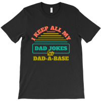 I Keep All My Dad Jokes In A Dad T-shirt | Artistshot