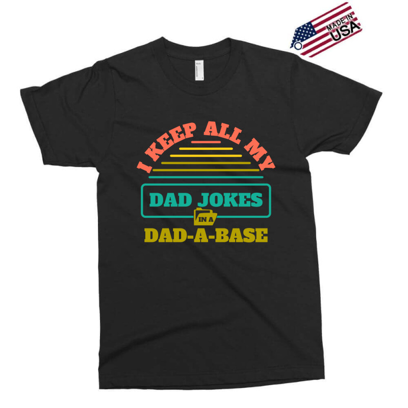 I Keep All My Dad Jokes In A Dad Exclusive T-shirt | Artistshot